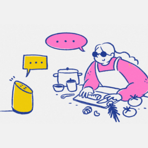 Illustration: A blind woman in a kitchen making food and speaking to a smart home device with speaker bubbles above the two of them respectively