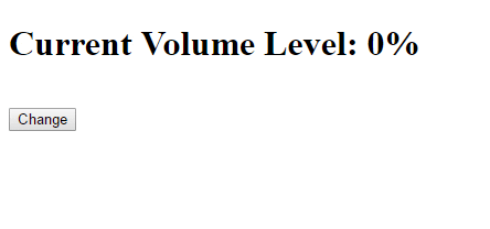 ALT: A title that reads, “Current Volume Level” with a percentage after it. There is also a button labeled, “Change.” A mouse clicks the “Change” button multiple times, adjusting the volume by a random amount with each button press.