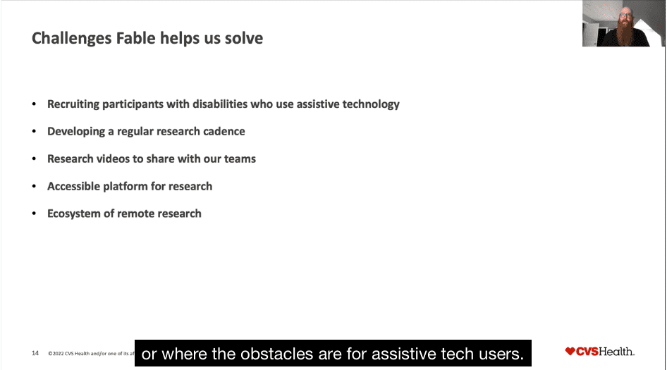 Screenshot of Greg's webinar presentation. The slide describes the challenges that Fable helps CVS Health solve, such as recruiting participants with disabilities that use assistive technology, and developing a regular research cadence. A tiny view of Greg is displayed at the top right.