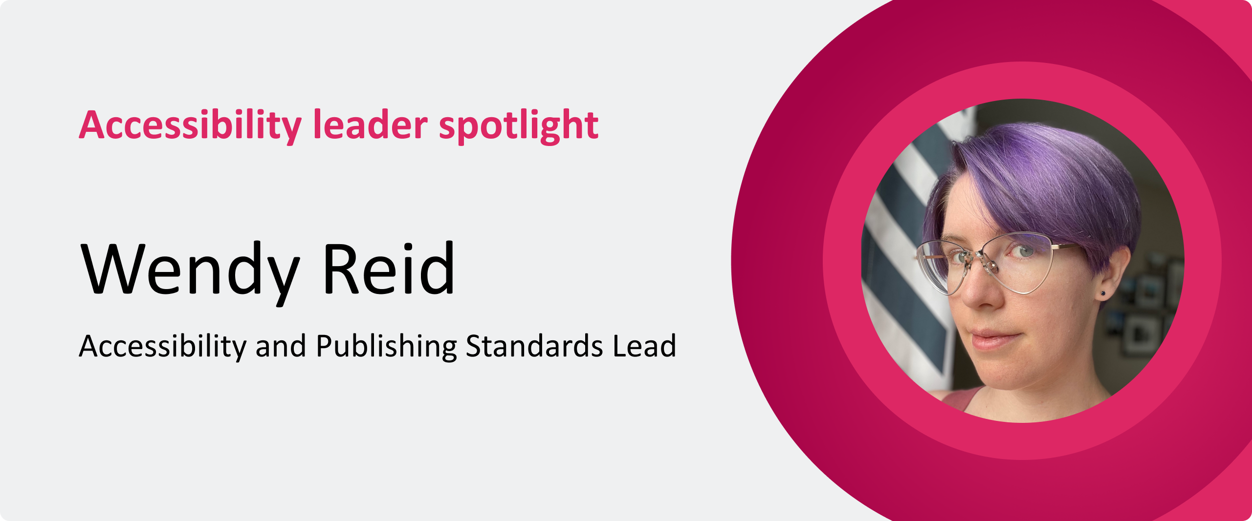 Accessibility leader spotlight image featuring Wendy Reid, Accessibility and Publishing Standards Lead, Rakuten Kobo. Wendy has a short haircut dyed purple