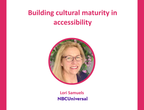Build cultural maturity in accessibility, like NBCUniversal