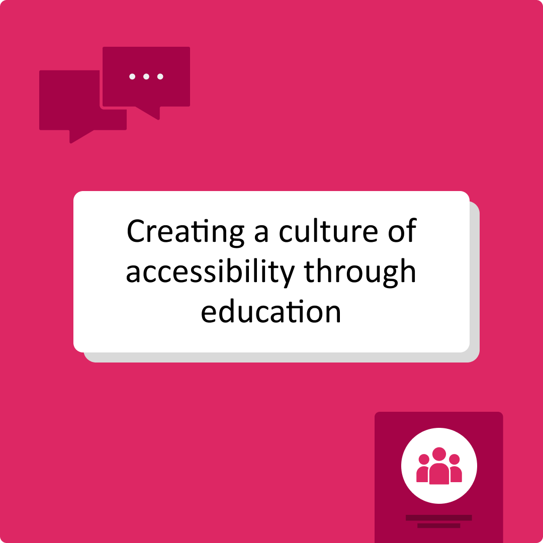 Decorative thumbnail image that says 'Creating a culture of accessibility through education' with an icon of a team of people and two speech bubbles