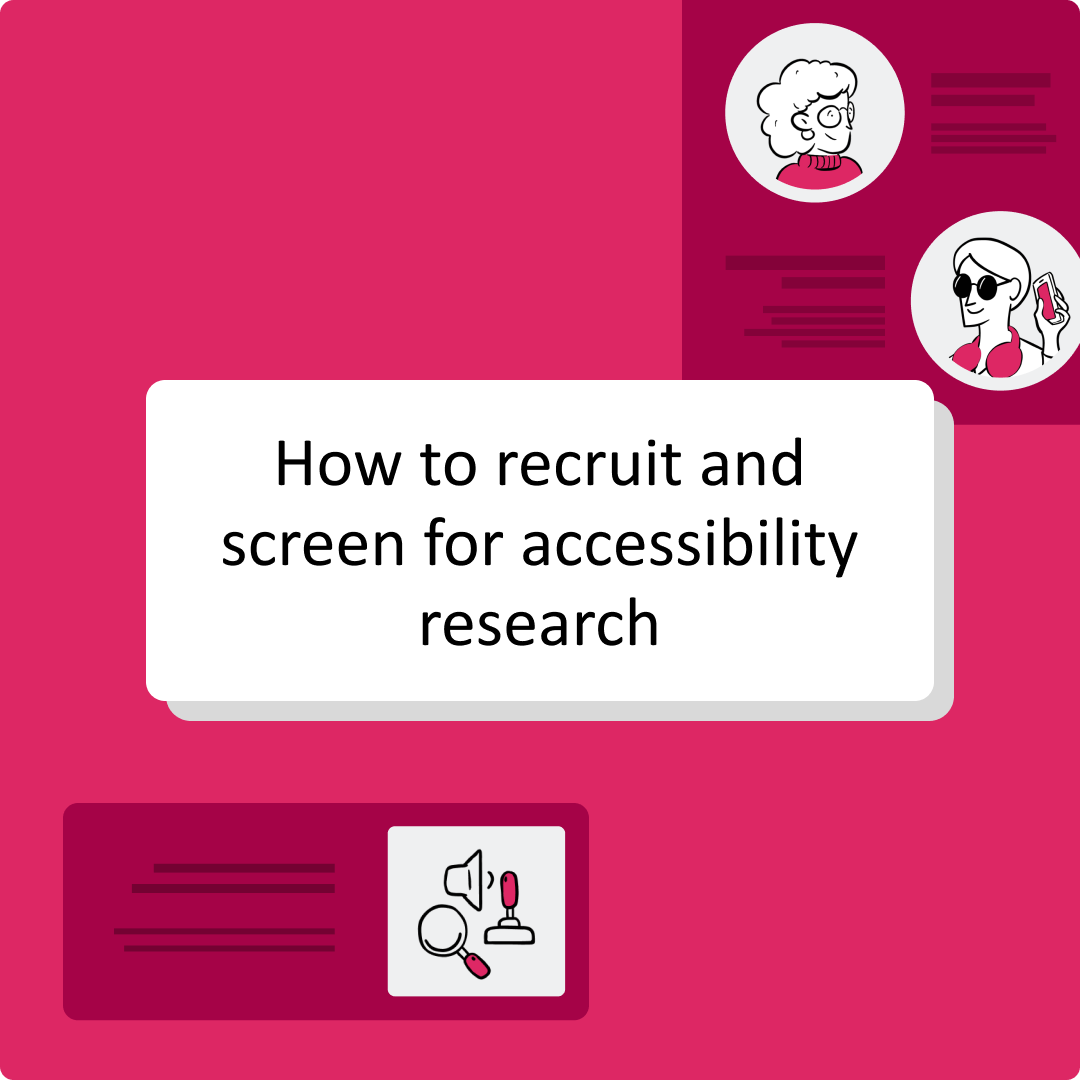 Decorative thumbnail image that says 'How to recruit and screen for accessibility research' with icons of various assistive technology devices and illustrations of headshots of two people with disabilities