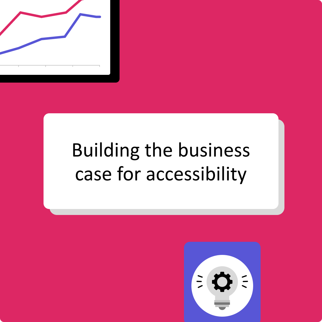 A decorative thumbnail image that says 'Building the business case for accessibility" with an illustration of a bar graph and a lightbulb with a gear inside of it