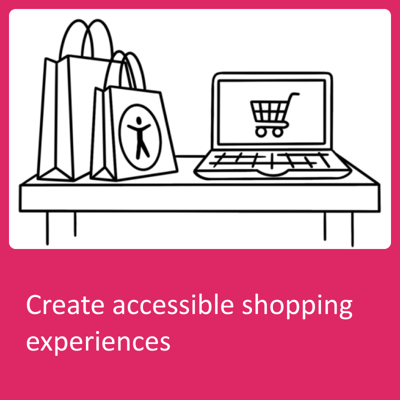 An illustration of an open laptop with a shopping cart icon on the screen. Next to the laptop are two shopping bags. Beneath the illustration are the words "Create accessible shopping experiences"