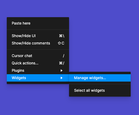 A screenshot of the Figma menu. The menu has several options: Paste here Show/Hide UI Show/Hide comments Cursor chat Quick actions... Plugins Widgets (highlighted with a submenu) Manage widgets... (highlighted) Select all widgets