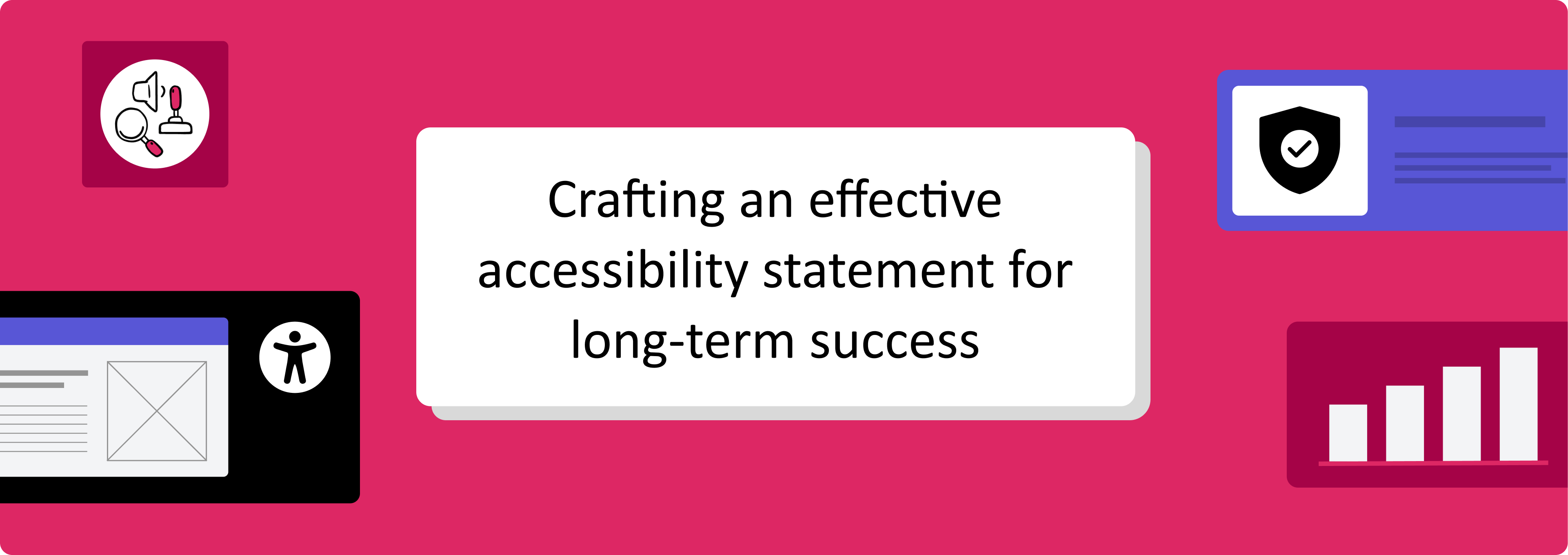 Banner with the text 'Crafting an effective accessibility statement for long-term success' surrounded by icons representing web accessibility, assistive technology, an upward charting bar graph, and compliance