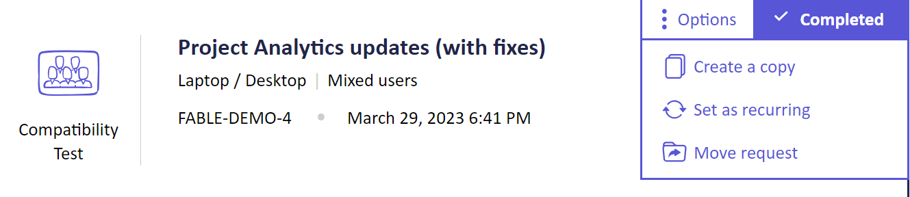 Screenshot of a section of the Project Details page in Fable Engage. It is highlighting a completed Compatibility Test request titled "Project Analytics updates (with fixes). In the top right corner of the section there is an "Options" menu that is open, showing the sub menu options of: create a copy, set as recurring, or move request.