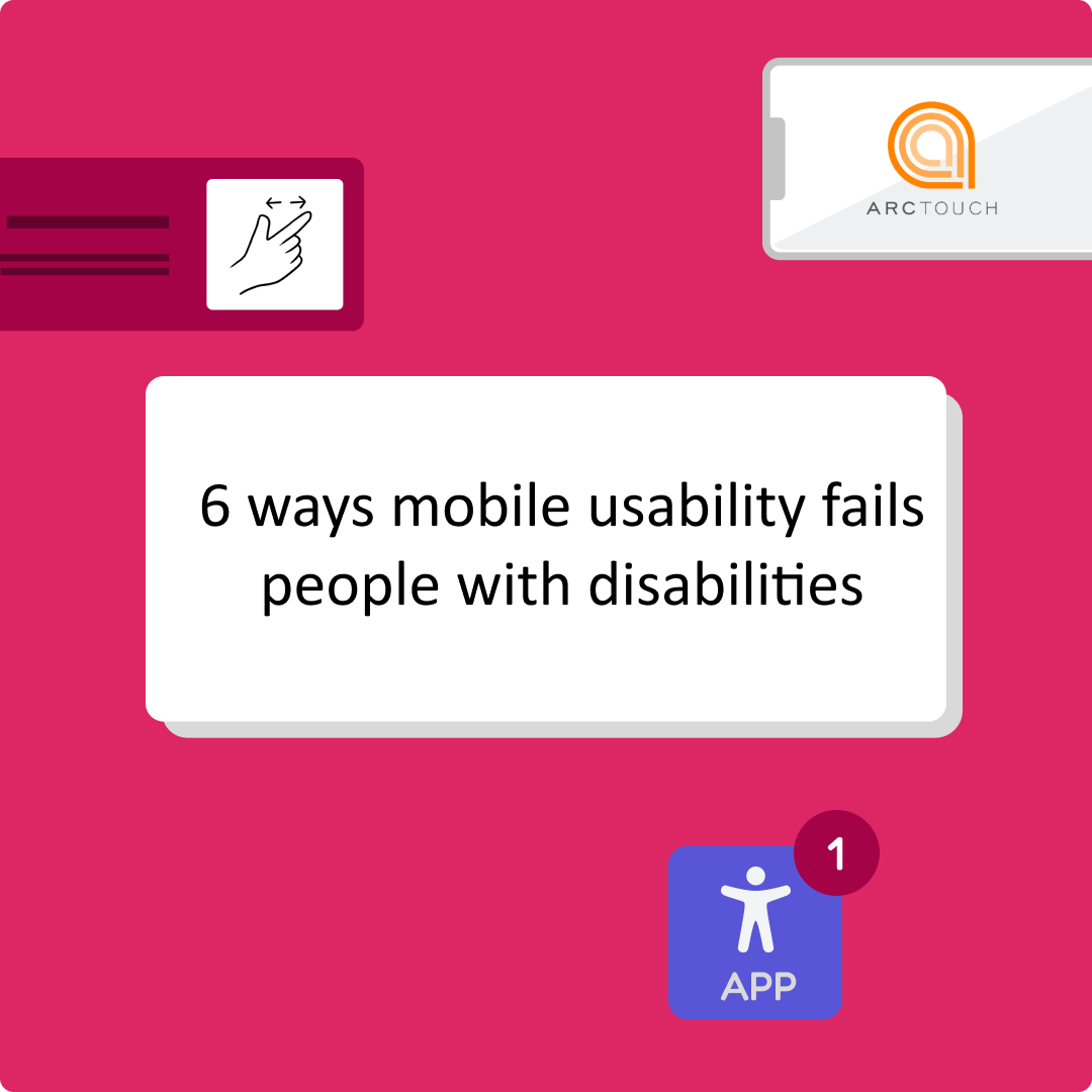 Thumbnail image with the text '6 ways mobile usability fails people with disabilities' on a pink background surrounded by a pinch to zoom icon, an app icon and a smartphone displaying the Arctouch logo