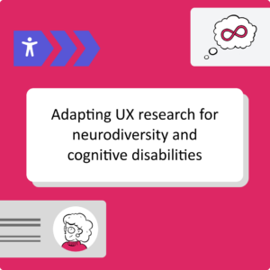 Thumbnail image with the text 'Adapting UX research for neurodiversity and cognitive disabilities' on a pink background surrounded by accessibility icons