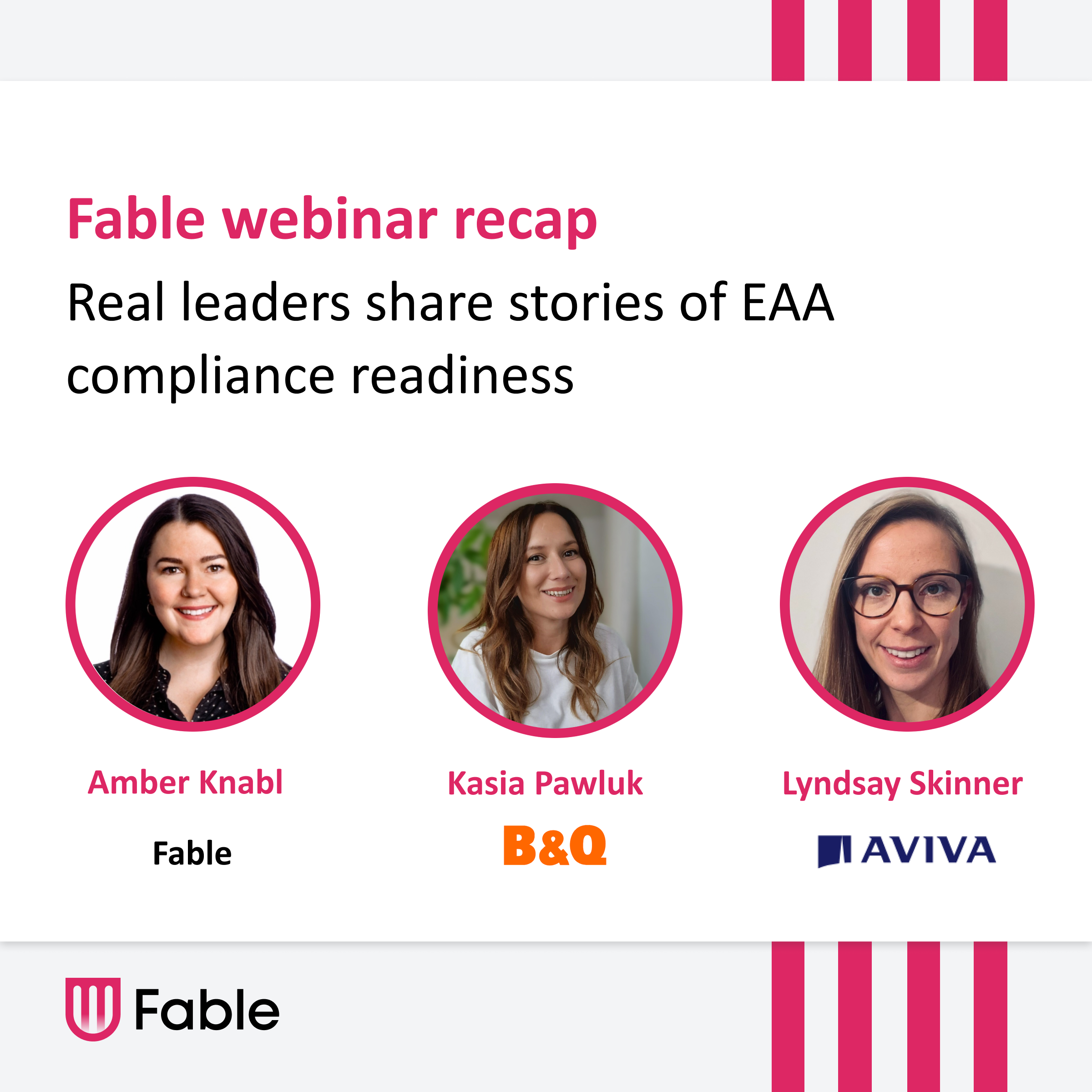 Thumbnail image. Text reads "Fable webinar recap: Real leaders share stories of EAA compliance readiness." It features headshots and names of three speakers: Amber Knabl from Fable, Kasia Pawluk from B&Q, and Lyndsay Skinner from Aviva.