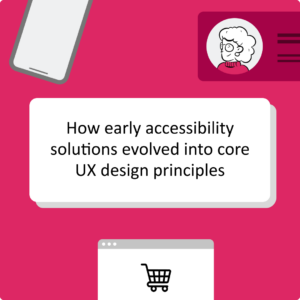 Thumbnail image with the text 'How early accessibility solutions evolved into core UX design principles' on a pink background surrounded by digital product icons