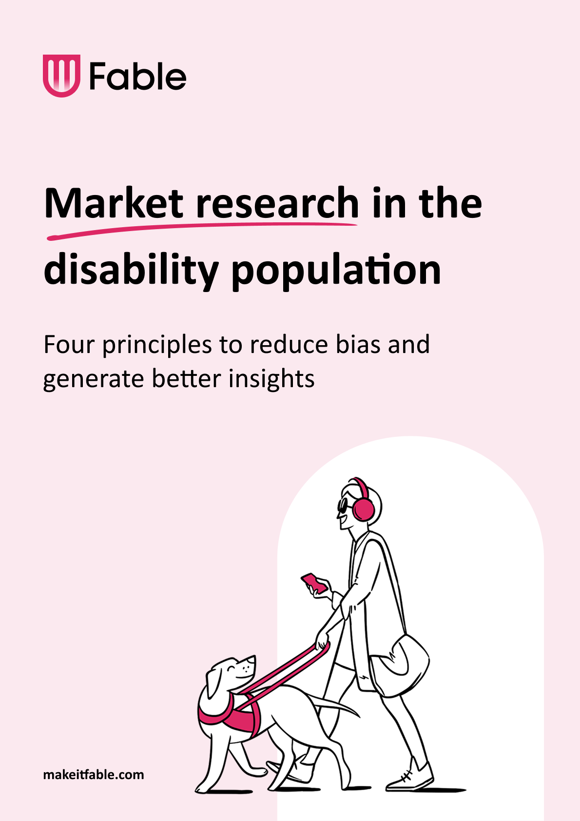 Report cover page graphic. The cover has the title: “Market research in the disability population: Four principles to reduce bias and generate better insights,” with an illustration of a person wearing headphones using a smartphone while walking with a guide dog.