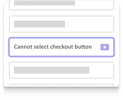 Surface actionable insights Highlighted issue card labeled “Cannot select checkout button” with a play icon button, displayed within a list of accessibility issue entries